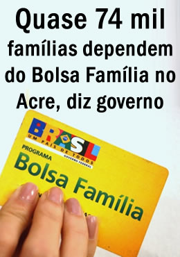 Quase 74 mil famílias dependem do Bolsa Família no Acre