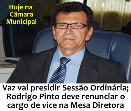 Raimundo Vaz vai presidir sessão ordinária da Câmara Municipal