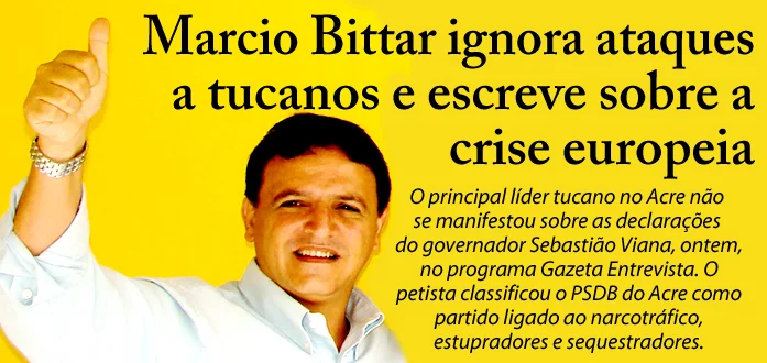 Marcio Bittar ignora ataques a tucanos e escreve sobre a crise europeia