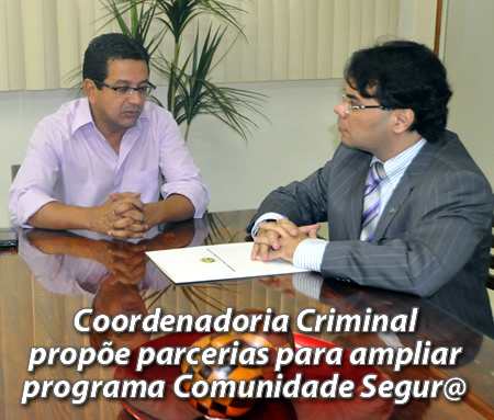 Coordenadoria Criminal propõe parcerias para ampliar programa Comunidade Segur@
