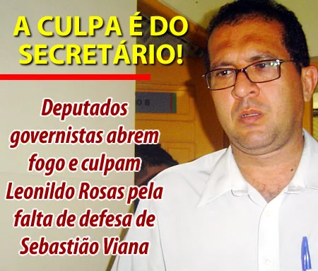 Deputados governistas abrem fogo e culpam Leonildo Rosas pela falta de defesa de Sebastião Viana