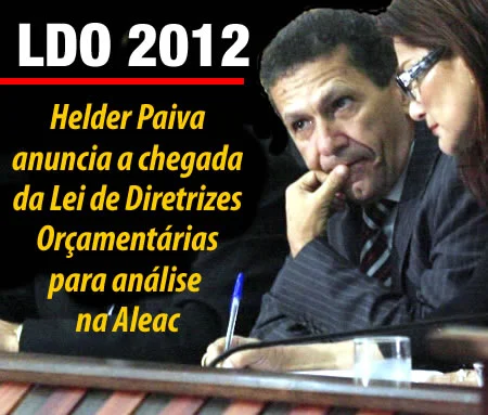 Helder Paiva anuncia a chegada da Lei de Diretrizes Orçamentárias para análise na Aleac
