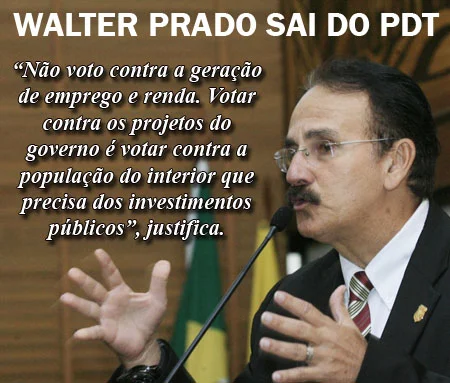 Walter Prado pede desfiliação do PDT porque “não voto contra a geração de emprego e renda”