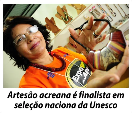 Artesã acreana é finalista em seleção naciona da Unesco