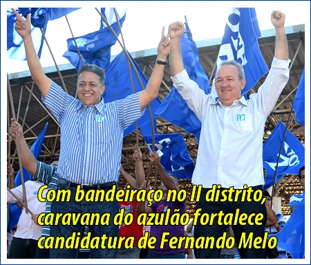 Com bandeiraço no II distrito, caravana do azulão fortalece candidatura de Fernando Melo