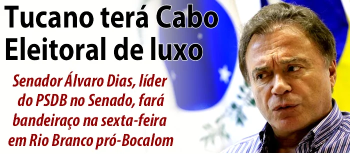 Senador Álvaro Dias, líder do PSDB no Senado fará bandeiraço na sexta-feira em Rio Branco pró-Tião Bocalom