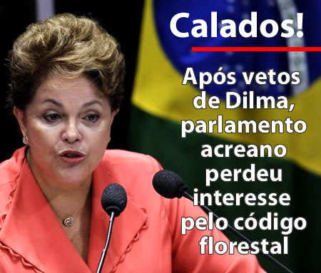 Após vetos de Dilma, parlamento acreano perdeu interesse pelo código florestal