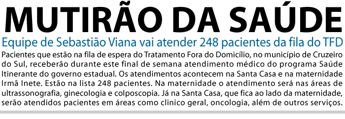 Equipe de Sebastião Viana vai atender 248 pacientes da fila do TFD