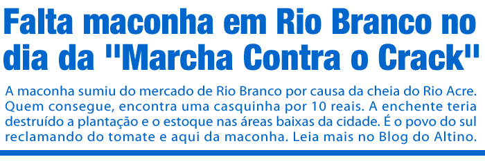 Falta maconha em Rio Branco no dia da “Marcha Contra o Crack”