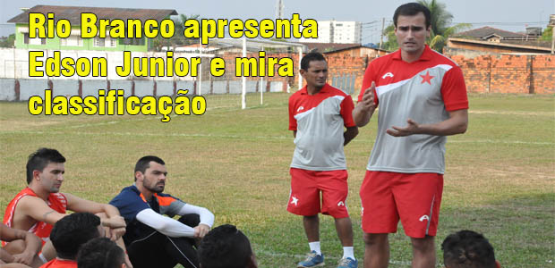 Rio Branco apresenta Edson Junior e mira classificação