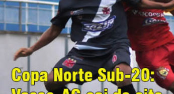 Copa Norte Sub-20: Vasco-AC caiu de oito