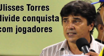 Ulisses Torres divide conquista com jogadores