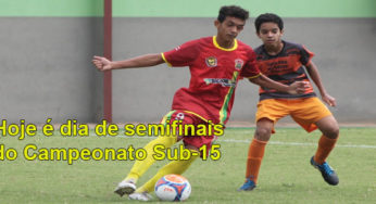 Nesta 4ª feira é dia de semifinais do Campeonato Sub-15
