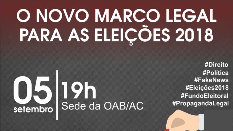 OAB Acre promoverá debate sobre ‘O Novo Marco Legal para as Eleições 2018’
