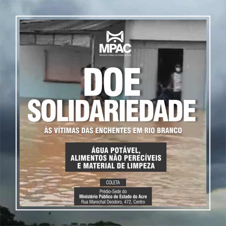 Campanha solidária do MPAC entra em ação para ajudar vítimas das enchentes 