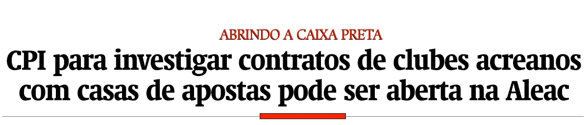 CPI para investigar contratos de clubes acreanos com casas de apostas pode ser aberta na Aleac