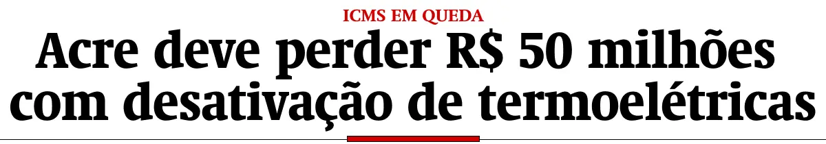 Acre deve perder R$ 50 milhões de arrecadação com desativação de termoelétricas