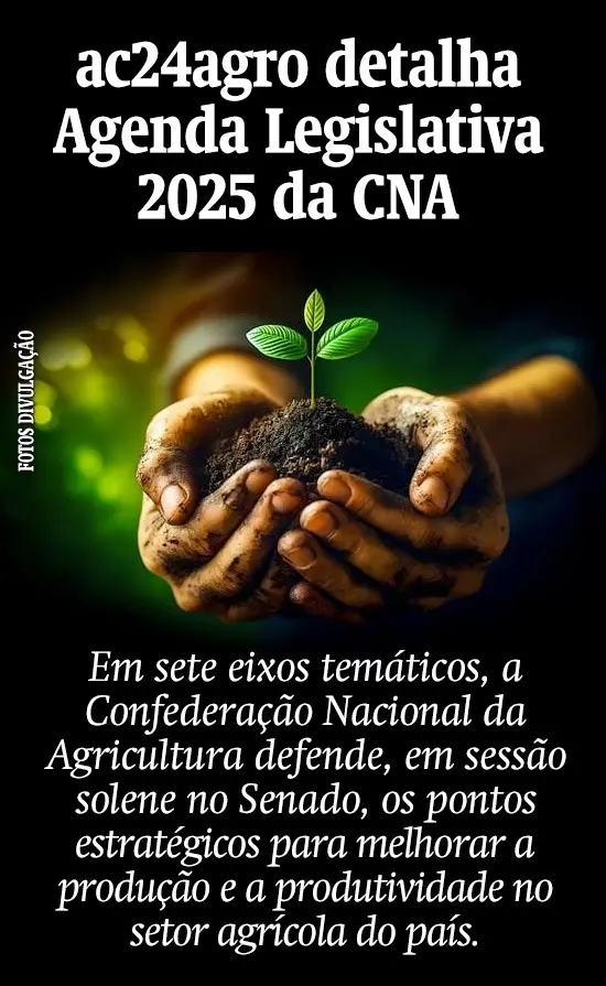 Site ac24agro detalha Agenda Legislativa 2025 da CNA