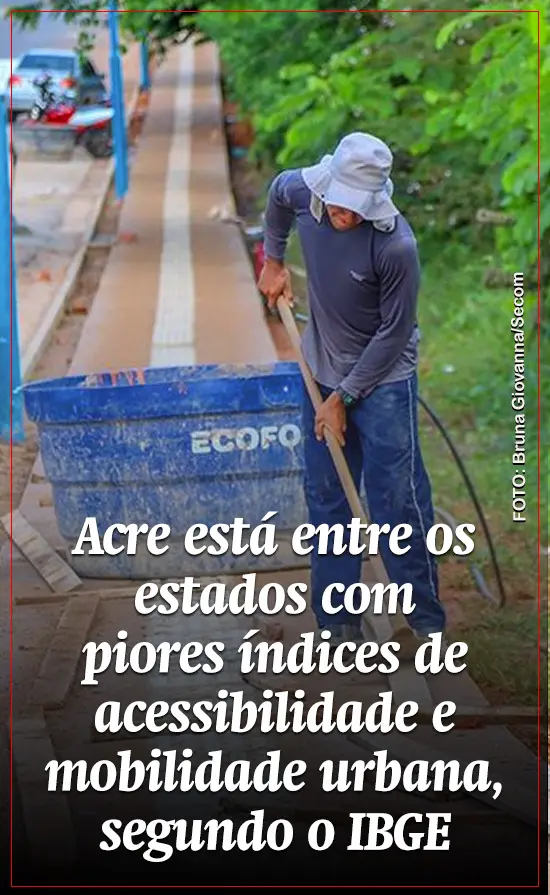 Acre está entre os estados com piores índices de acessibilidade e mobilidade urbana, segundo o IBGE