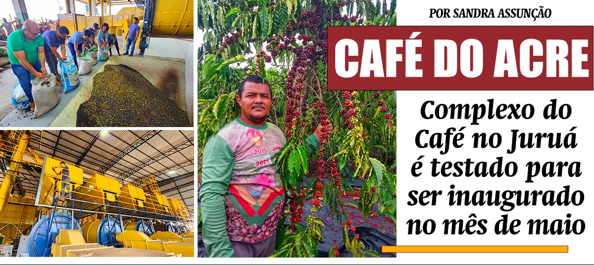 Complexo do Café no Juruá é testado para ser inaugurado em maio