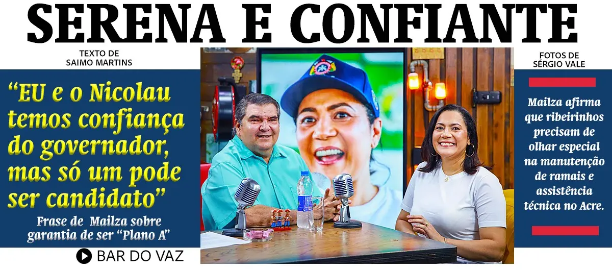 “Nós dois [eu e Nicolau] temos confiança do governador, mas só um pode ser candidato”, diz Mailza sobre garantia de ser “Plano A”