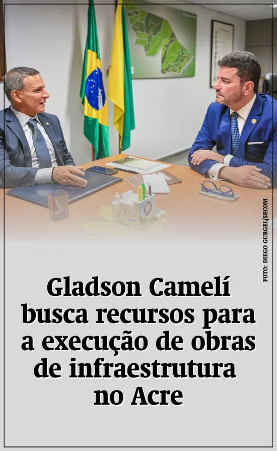 Em Brasília, Gladson Camelí busca recursos para a execução de obras de infraestrutura no Acre