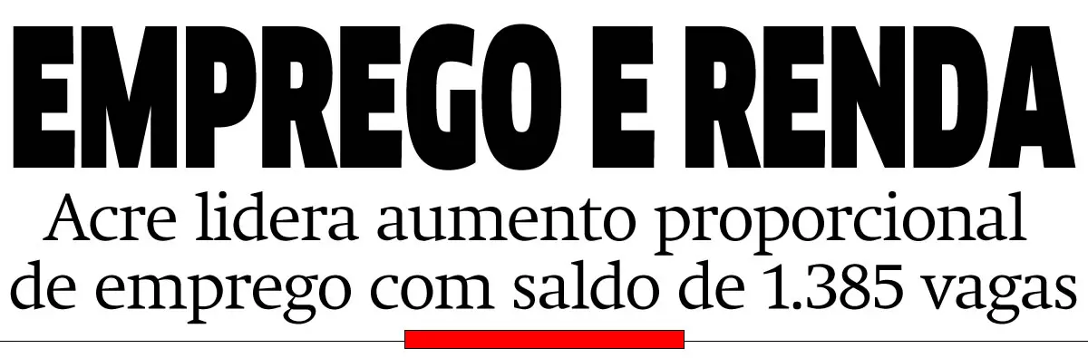 Acre lidera aumento proporcional de emprego com saldo de 1.385 vagas