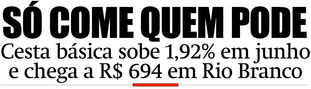 Cesta básica sobe 1,92% em junho e chega a R$ 694 em Rio Branco