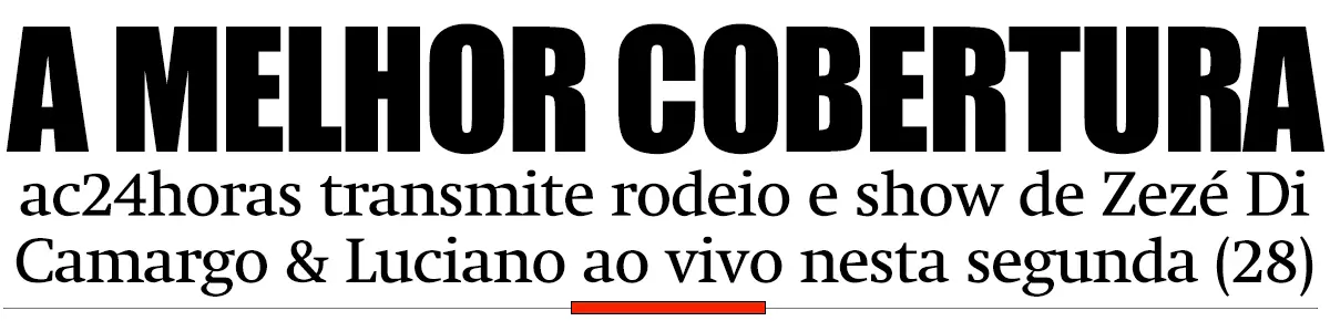 ac24horas transmite rodeio e show de Zezé Di Camargo & Luciano ao vivo nesta segunda (28)