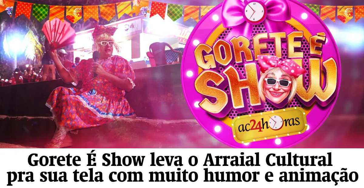 Gorete É Show leva o Arraial Cultural da Gameleira pra sua tela com muito humor e animação