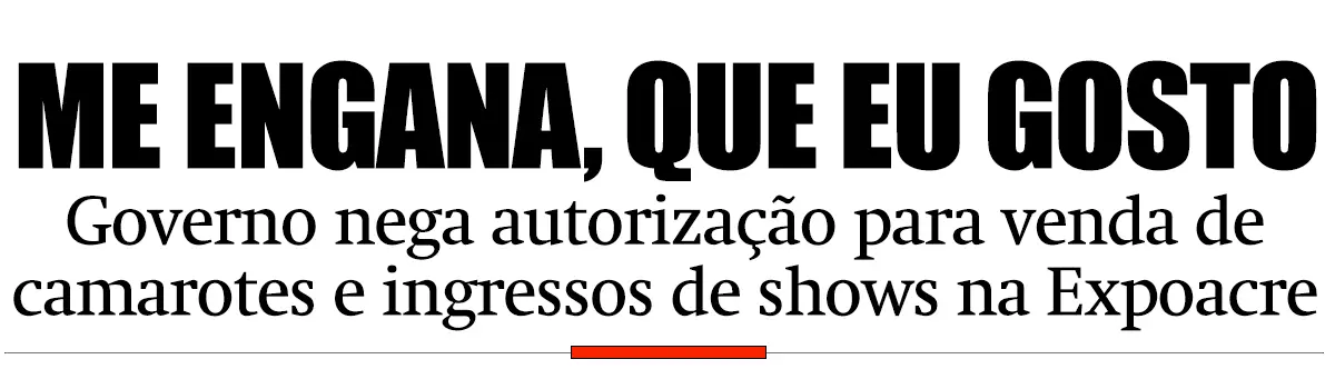 Governo nega autorização para venda de camarotes e ingressos de shows na Expoacre