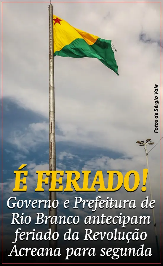 Governo e Prefeitura de Rio Branco antecipam feriado da Revolução Acreana para segunda-feira