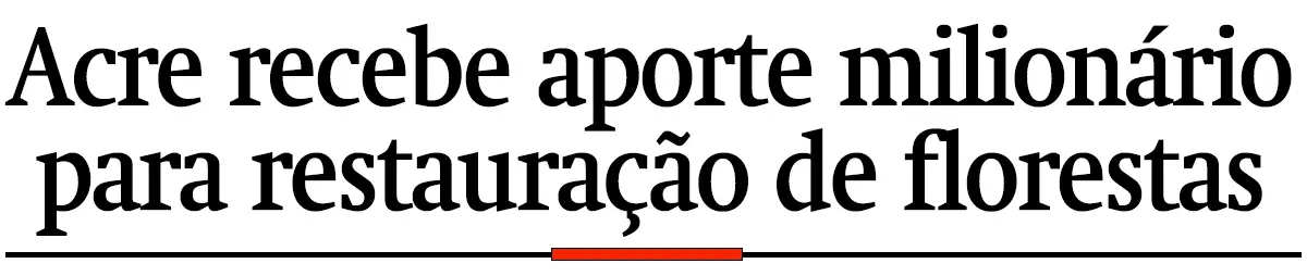 Acre recebe aporte milionário para restauração de florestas