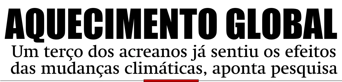 Um terço dos acreanos já sentiu os efeitos das mudanças climáticas, aponta pesquisa