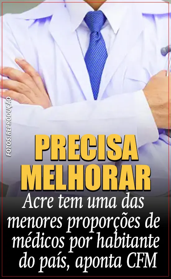 Acre tem uma das menores proporções de médicos por habitante do país, aponta CFM
