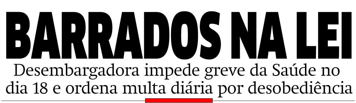 Desembargadora impede greve da Saúde no dia 18 e ordena multa diária por desobediência