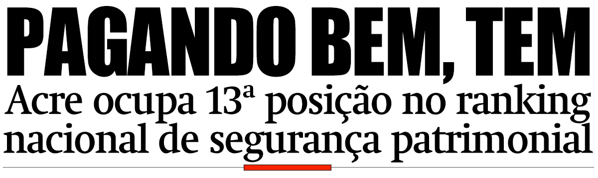 Acre ocupa 13ª posição no ranking nacional de segurança patrimonial