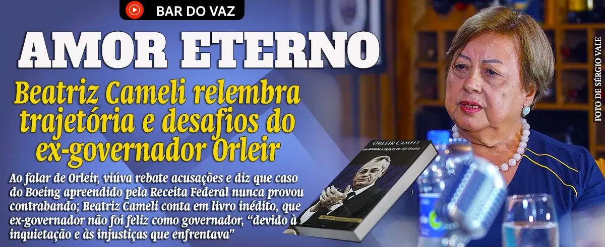 Beatriz Cameli relembra trajetória e desafios do ex-governador Orleir Cameli