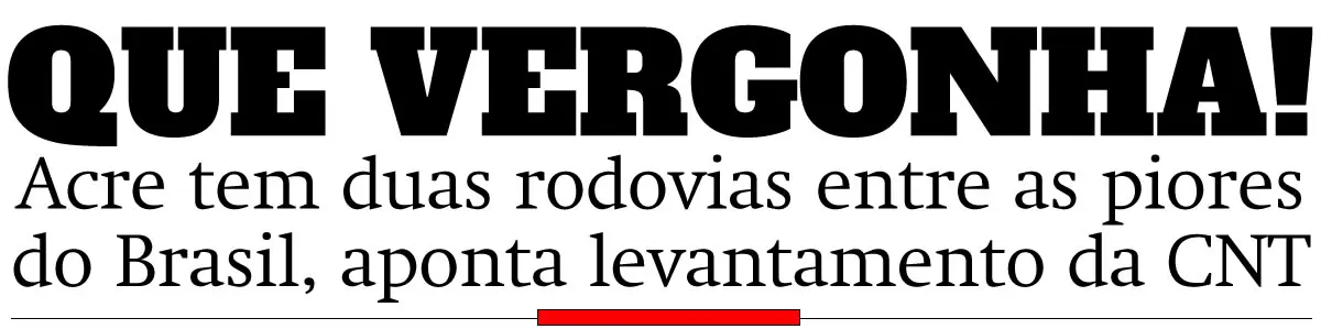 Acre tem duas rodovias entre as piores do Brasil, aponta levantamento da CNT