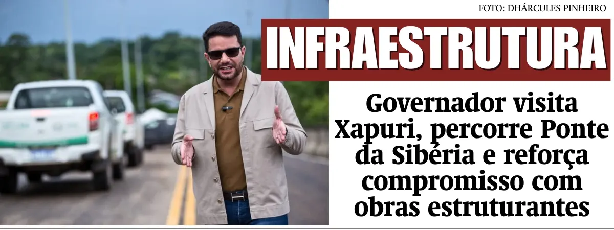 Gladson visita ponte da Sibéria e reforça compromisso com obras