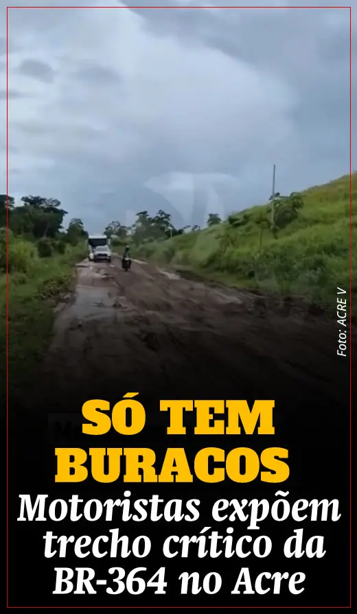 Motoristas expõem trecho crítico da BR-364 no Acre