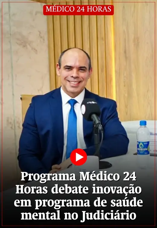Programa Médico 24 Horas debate inovação em programa de saúde mental no Judiciário do Acre