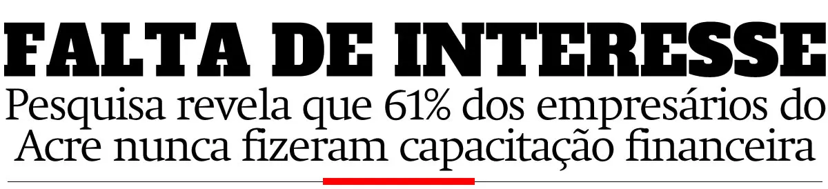 Pesquisa revela que 61% dos empresários acreanos nunca fizeram capacitação financeira