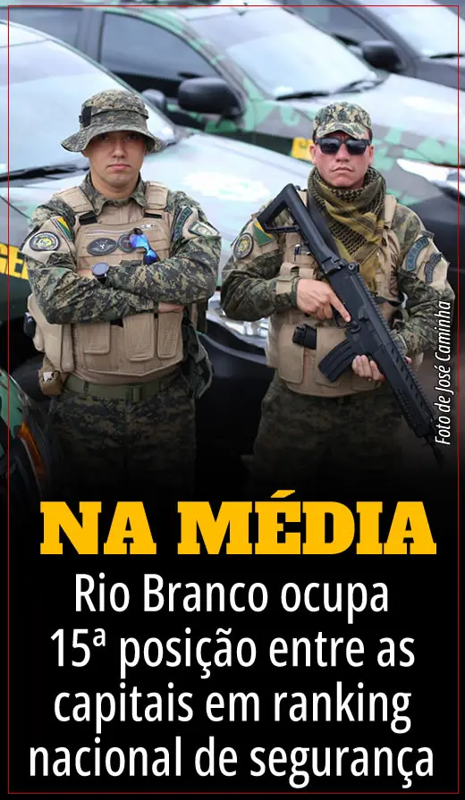 Rio Branco ocupa 15ª posição entre as capitais em ranking nacional de segurança