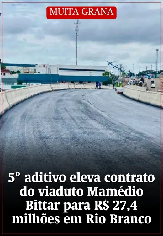 5º aditivo eleva contrato do viaduto Mamédio Bittar para R$ 27,4 milhões em Rio Branco