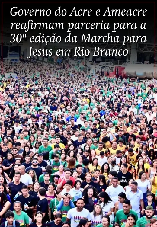 Governo do Acre e Ameacre reafirmam parceria para a 30ª edição da Marcha para Jesus em Rio Branco