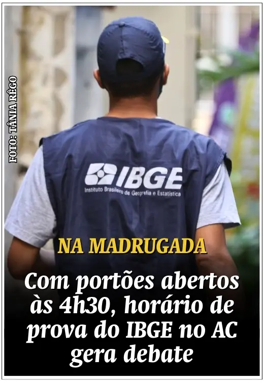 Com portões abertos às 4h30, horário de prova do IBGE no AC gera debate