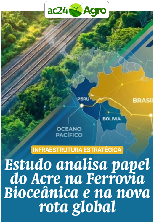 Estudo analisa papel do Acre na Ferrovia Bioceânica e na nova rota global