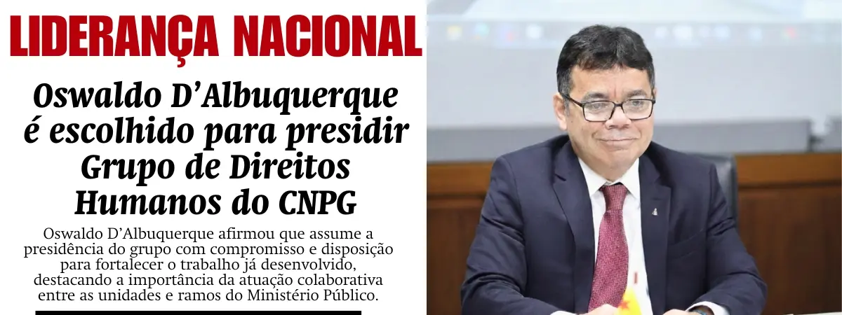 Oswaldo D’Albuquerque é escolhido para presidir Grupo de Direitos Humanos do CNPG
