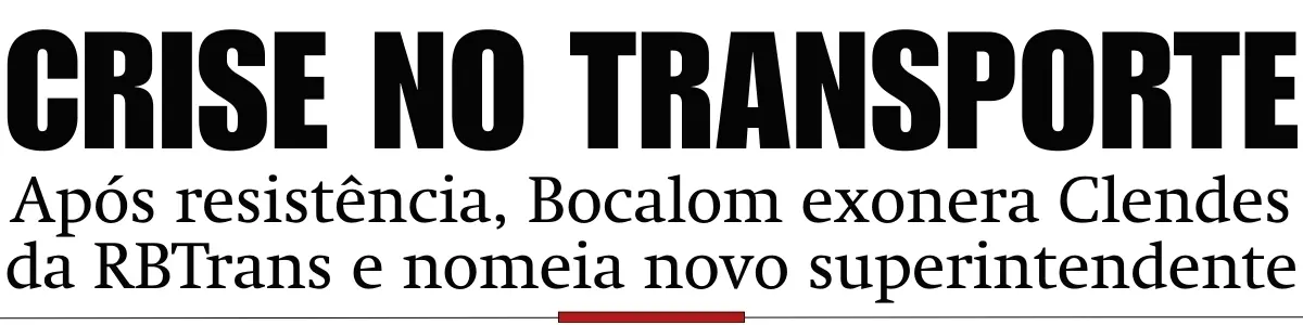 Após resistência, Bocalom exonera Clendes da RBTrans e nomeia novo superintendente